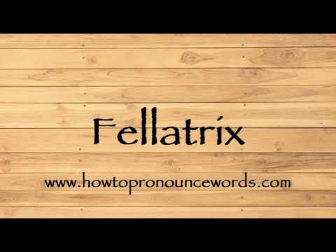 How To Pronounce Fellatrix ? How To say Fellatrix New Video