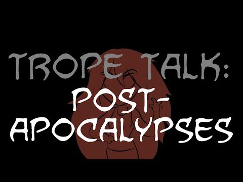 Trope Talk: Post Apocalypses