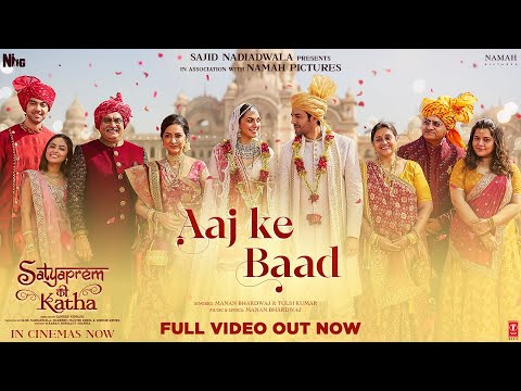 Aaj Ke Baad (Full Video) SatyaPrem Ki Katha | Kartik, Kiara | Manan, Tulsi K |Sameer, Sajid N, Namah