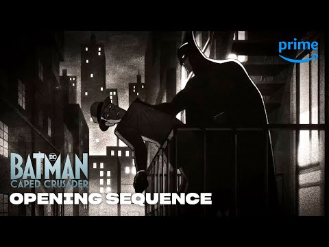 Batman: Caped Crusader | Season 1 - Opening Title Sequence | Prime Video