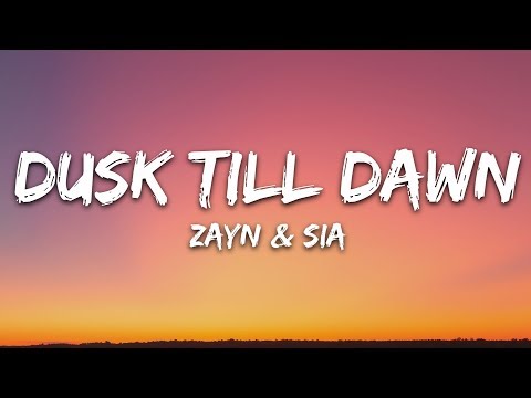 ZAYN & Sia - Dusk Till Dawn (Lyrics)