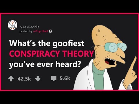 CRAZIEST Conspiracy Theories - r/AskReddit